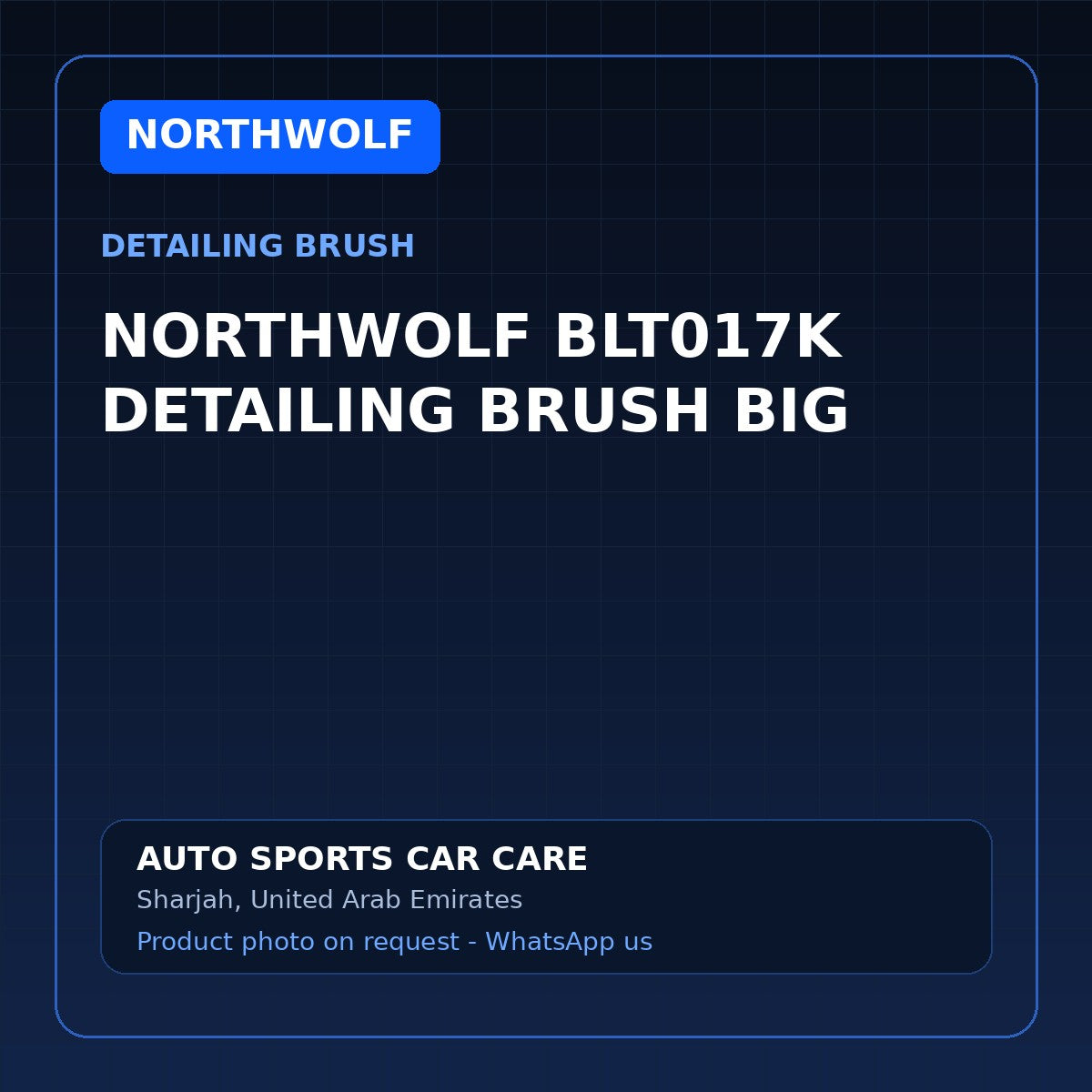NORTHWOLF BLT017K DETAILING BRUSH BIG – Northwolf Detailing Brush – AUTO SPORTS CAR CARE, Sharjah UAE (catalogue image)