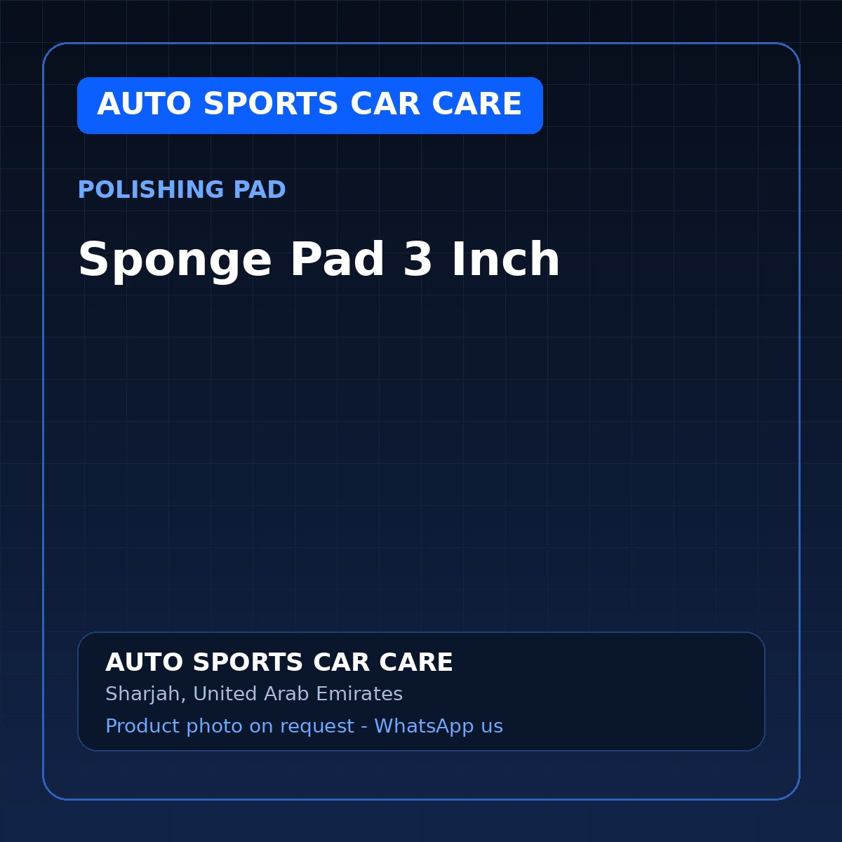 Sponge Pad 3 Inch – AUTO SPORTS CAR CARE Polishing Pad – AUTO SPORTS CAR CARE, Sharjah UAE (catalogue image)